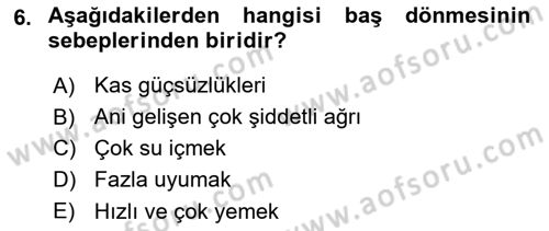 Yaşlılıkta Nörolojik Temelli Durumların Bakım ve Rehabilitasyonu Dersi 2018 - 2019 Yılı 3 Ders Sınavı 6. Soru