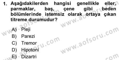 Yaşlılıkta Nörolojik Temelli Durumların Bakım ve Rehabilitasyonu Dersi 2018 - 2019 Yılı (Vize) Ara Sınav Soruları 1. Soru