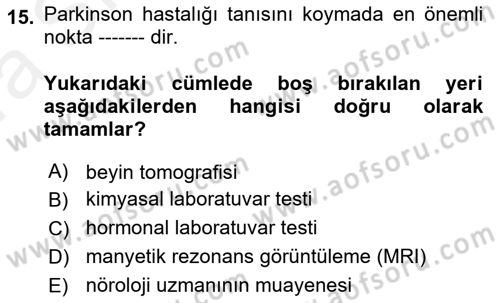 Yaşlılıkta Nörolojik Temelli Durumların Bakım ve Rehabilitasyonu Dersi Ara Sınavı Deneme Sınav Soruları 15. Soru
