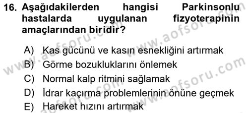 Yaşlılıkta Nörolojik Temelli Durumların Bakım ve Rehabilitasyonu Dersi 2018 - 2019 Yılı (Vize) Ara Sınavı 16. Soru