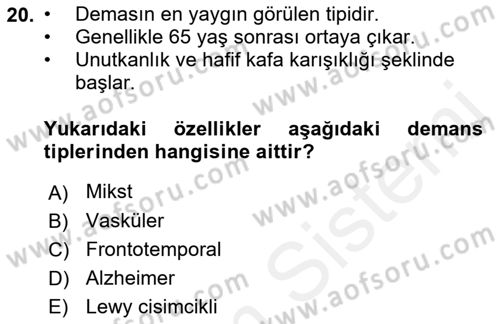 Yaşlılıkta Nörolojik Temelli Durumların Bakım ve Rehabilitasyonu Dersi 2018 - 2019 Yılı (Vize) Ara Sınavı 20. Soru