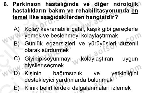Yaşlılıkta Nörolojik Temelli Durumların Bakım ve Rehabilitasyonu Dersi Ara Sınavı Deneme Sınav Soruları 6. Soru