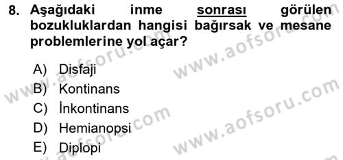 Yaşlılıkta Nörolojik Temelli Durumların Bakım ve Rehabilitasyonu Dersi 2018 - 2019 Yılı (Vize) Ara Sınavı 8. Soru