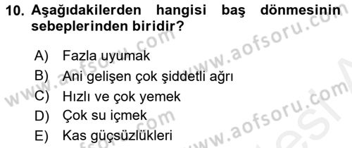 Yaşlılıkta Nörolojik Temelli Durumların Bakım ve Rehabilitasyonu Dersi 2018 - 2019 Yılı (Final) Dönem Sonu Sınav Soruları 10. Soru