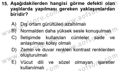Yaşlılıkta Nörolojik Temelli Durumların Bakım ve Rehabilitasyonu Dersi 2018 - 2019 Yılı Yaz Okulu Sınav Soruları 15. Soru