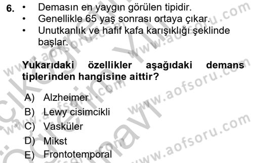 Yaşlılıkta Nörolojik Temelli Durumların Bakım ve Rehabilitasyonu Dersi 2018 - 2019 Yılı Yaz Okulu Sınav Soruları 6. Soru