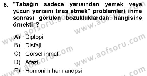 Yaşlılıkta Nörolojik Temelli Durumların Bakım ve Rehabilitasyonu Dersi 2018 - 2019 Yılı Yaz Okulu Sınav Soruları 8. Soru