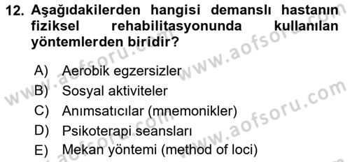 Yaşlılıkta Nörolojik Temelli Durumların Bakım ve Rehabilitasyonu Dersi 2019 - 2020 Yılı (Vize) Ara Sınavı 12. Soru