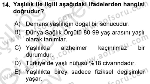 Yaşlılıkta Nörolojik Temelli Durumların Bakım ve Rehabilitasyonu Dersi 2019 - 2020 Yılı (Vize) Ara Sınav Soruları 14. Soru