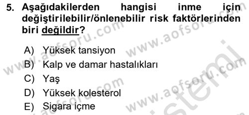 Yaşlılıkta Nörolojik Temelli Durumların Bakım ve Rehabilitasyonu Dersi 2019 - 2020 Yılı (Vize) Ara Sınav Soruları 5. Soru