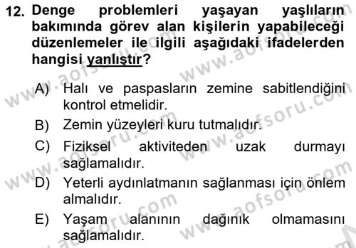 Yaşlılıkta Nörolojik Temelli Durumların Bakım ve Rehabilitasyonu Dersi 2020 - 2021 Yılı Yaz Okulu Sınav Soruları 12. Soru