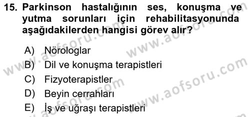 Yaşlılıkta Nörolojik Temelli Durumların Bakım ve Rehabilitasyonu Dersi 2020 - 2021 Yılı Yaz Okulu Sınav Soruları 15. Soru