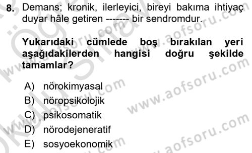 Yaşlılıkta Nörolojik Temelli Durumların Bakım ve Rehabilitasyonu Dersi 2020 - 2021 Yılı Yaz Okulu Sınav Soruları 8. Soru