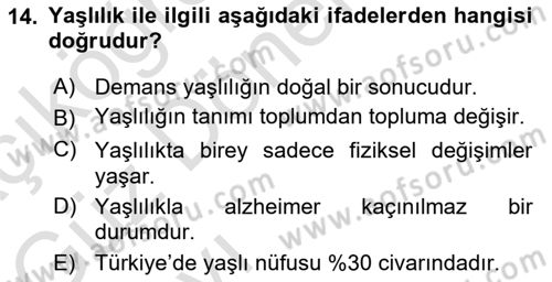 Yaşlılıkta Nörolojik Temelli Durumların Bakım ve Rehabilitasyonu Dersi 2021 - 2022 Yılı (Vize) Ara Sınav Soruları 14. Soru