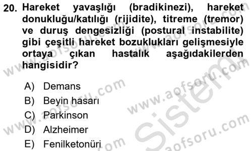 Yaşlılıkta Nörolojik Temelli Durumların Bakım ve Rehabilitasyonu Dersi 2021 - 2022 Yılı (Vize) Ara Sınav Soruları 20. Soru