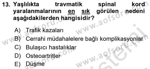 Yaşlılıkta Nörolojik Temelli Durumların Bakım ve Rehabilitasyonu Dersi 2021 - 2022 Yılı (Final) Dönem Sonu Sınav Soruları 13. Soru
