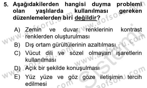 Yaşlılıkta Nörolojik Temelli Durumların Bakım ve Rehabilitasyonu Dersi 2021 - 2022 Yılı (Final) Dönem Sonu Sınav Soruları 5. Soru