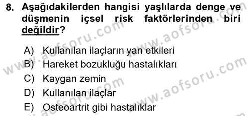 Yaşlılıkta Nörolojik Temelli Durumların Bakım ve Rehabilitasyonu Dersi 2021 - 2022 Yılı (Final) Dönem Sonu Sınav Soruları 8. Soru