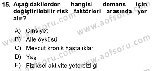 Yaşlılıkta Nörolojik Temelli Durumların Bakım ve Rehabilitasyonu Dersi 2022 - 2023 Yılı (Vize) Ara Sınav Soruları 15. Soru