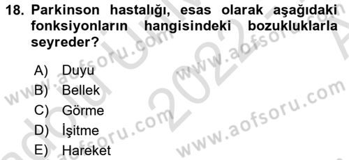 Yaşlılıkta Nörolojik Temelli Durumların Bakım ve Rehabilitasyonu Dersi 2022 - 2023 Yılı (Vize) Ara Sınav Soruları 18. Soru
