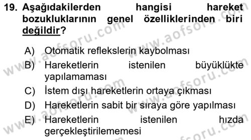Yaşlılıkta Nörolojik Temelli Durumların Bakım ve Rehabilitasyonu Dersi 2022 - 2023 Yılı (Vize) Ara Sınav Soruları 19. Soru