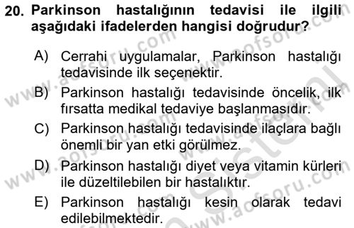 Yaşlılıkta Nörolojik Temelli Durumların Bakım ve Rehabilitasyonu Dersi 2022 - 2023 Yılı (Vize) Ara Sınav Soruları 20. Soru
