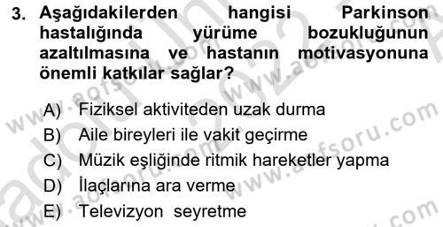 Yaşlılıkta Nörolojik Temelli Durumların Bakım ve Rehabilitasyonu Dersi 2022 - 2023 Yılı (Vize) Ara Sınav Soruları 3. Soru