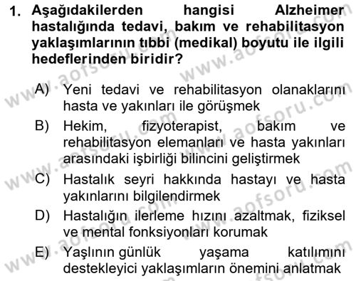 Yaşlılıkta Nörolojik Temelli Durumların Bakım ve Rehabilitasyonu Dersi 2022 - 2023 Yılı (Final) Dönem Sonu Sınav Soruları 1. Soru