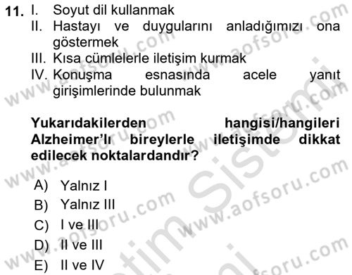 Yaşlılıkta Nörolojik Temelli Durumların Bakım ve Rehabilitasyonu Dersi 2022 - 2023 Yılı (Final) Dönem Sonu Sınav Soruları 11. Soru