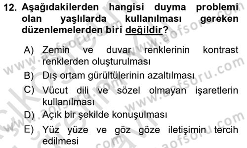 Yaşlılıkta Nörolojik Temelli Durumların Bakım ve Rehabilitasyonu Dersi 2022 - 2023 Yılı Yaz Okulu Sınav Soruları 12. Soru