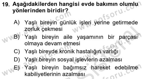 Yaşlılıkta Nörolojik Temelli Durumların Bakım ve Rehabilitasyonu Dersi 2022 - 2023 Yılı Yaz Okulu Sınav Soruları 19. Soru