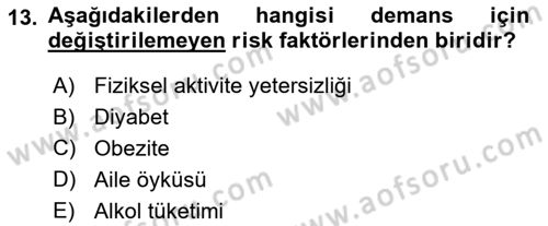 Yaşlılıkta Nörolojik Temelli Durumların Bakım ve Rehabilitasyonu Dersi 2023 - 2024 Yılı (Vize) Ara Sınav Soruları 13. Soru