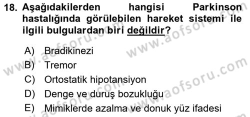 Yaşlılıkta Nörolojik Temelli Durumların Bakım ve Rehabilitasyonu Dersi 2023 - 2024 Yılı (Vize) Ara Sınav Soruları 18. Soru