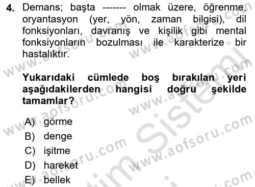 Yaşlılıkta Nörolojik Temelli Durumların Bakım ve Rehabilitasyonu Dersi 2023 - 2024 Yılı (Vize) Ara Sınav Soruları 4. Soru