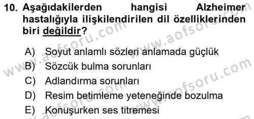 Yaşlılıkta Nörolojik Temelli Durumların Bakım ve Rehabilitasyonu Dersi 2023 - 2024 Yılı (Final) Dönem Sonu Sınav Soruları 10. Soru