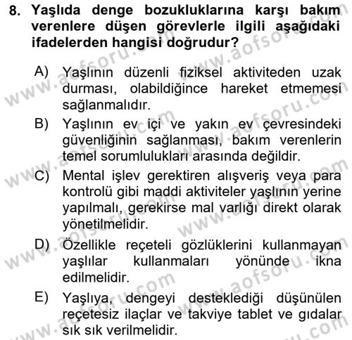 Yaşlılıkta Nörolojik Temelli Durumların Bakım ve Rehabilitasyonu Dersi 2023 - 2024 Yılı (Final) Dönem Sonu Sınav Soruları 8. Soru