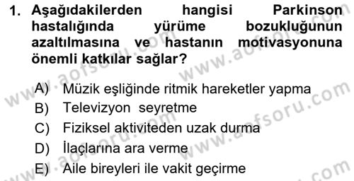 Yaşlılıkta Nörolojik Temelli Durumların Bakım ve Rehabilitasyonu Dersi 2023 - 2024 Yılı Yaz Okulu Sınav Soruları 1. Soru