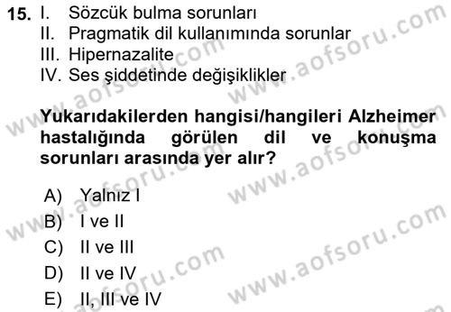 Yaşlılıkta Nörolojik Temelli Durumların Bakım ve Rehabilitasyonu Dersi 2023 - 2024 Yılı Yaz Okulu Sınav Soruları 15. Soru