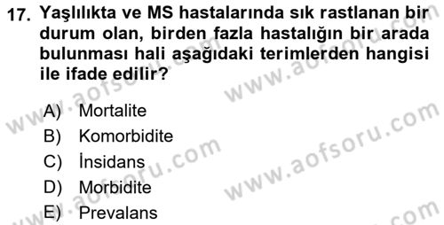 Yaşlılıkta Nörolojik Temelli Durumların Bakım ve Rehabilitasyonu Dersi 2023 - 2024 Yılı Yaz Okulu Sınav Soruları 17. Soru