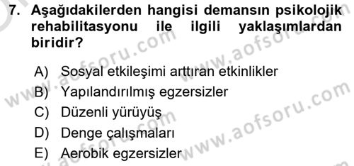 Yaşlılıkta Nörolojik Temelli Durumların Bakım ve Rehabilitasyonu Dersi 2023 - 2024 Yılı Yaz Okulu Sınav Soruları 7. Soru