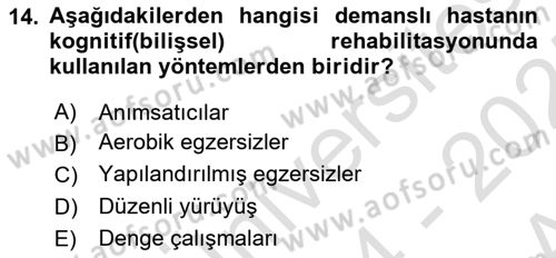 Yaşlılıkta Nörolojik Temelli Durumların Bakım ve Rehabilitasyonu Dersi 2024 - 2025 Yılı (Vize) Ara Sınav Soruları 14. Soru