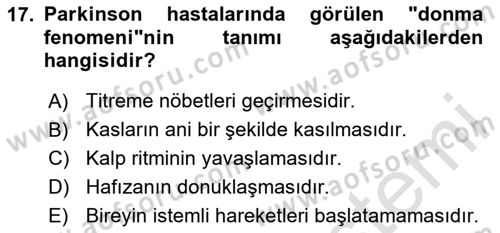 Yaşlılıkta Nörolojik Temelli Durumların Bakım ve Rehabilitasyonu Dersi 2024 - 2025 Yılı (Vize) Ara Sınav Soruları 17. Soru