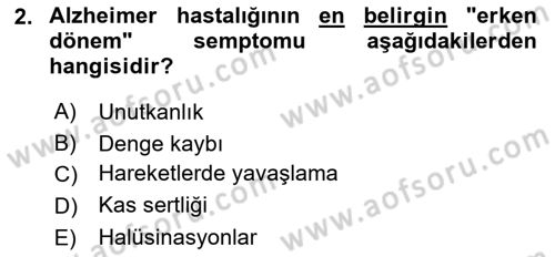 Yaşlılıkta Nörolojik Temelli Durumların Bakım ve Rehabilitasyonu Dersi 2024 - 2025 Yılı (Vize) Ara Sınav Soruları 2. Soru