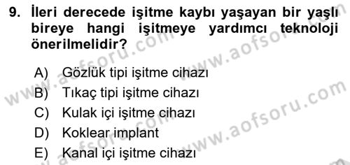 Yaşlılıkta Nörolojik Temelli Durumların Bakım ve Rehabilitasyonu Dersi 2024 - 2025 Yılı (Final) Dönem Sonu Sınav Soruları 9. Soru