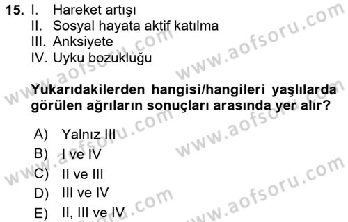 Yaşlılıkta Nörolojik Temelli Durumların Bakım ve Rehabilitasyonu Dersi 2024 - 2025 Yılı Yaz Okulu Sınav Soruları 15. Soru