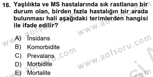 Yaşlılıkta Nörolojik Temelli Durumların Bakım ve Rehabilitasyonu Dersi 2024 - 2025 Yılı Yaz Okulu Sınav Soruları 16. Soru