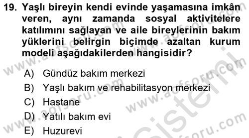 Yaşlılıkta Nörolojik Temelli Durumların Bakım ve Rehabilitasyonu Dersi 2024 - 2025 Yılı Yaz Okulu Sınav Soruları 19. Soru
