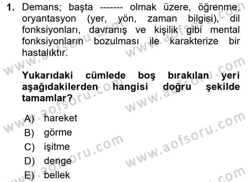 Yaşlılıkta Nörolojik Temelli Durumların Bakım ve Rehabilitasyonu Dersi 2025 - 2026 Yılı (Vize) Ara Sınav Soruları 1. Soru