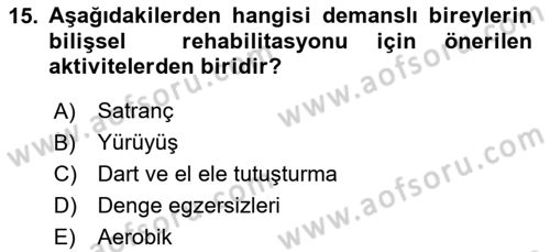 Yaşlılıkta Nörolojik Temelli Durumların Bakım ve Rehabilitasyonu Dersi 2025 - 2026 Yılı (Vize) Ara Sınav Soruları 15. Soru