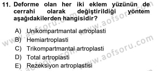 Ortopedik Rehabilitasyon Dersi 2018 - 2019 Yılı (Final) Dönem Sonu Sınav Soruları 11. Soru